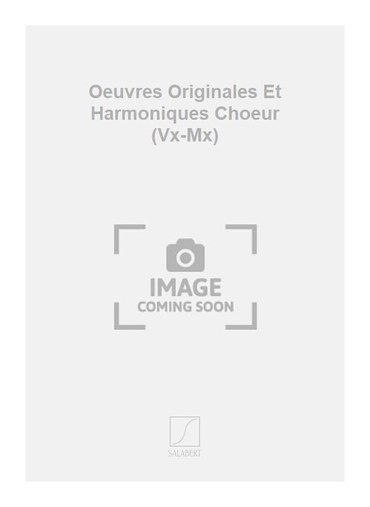 Oeuvres Originales Et Harmoniques Choeur (Vx-Mx)